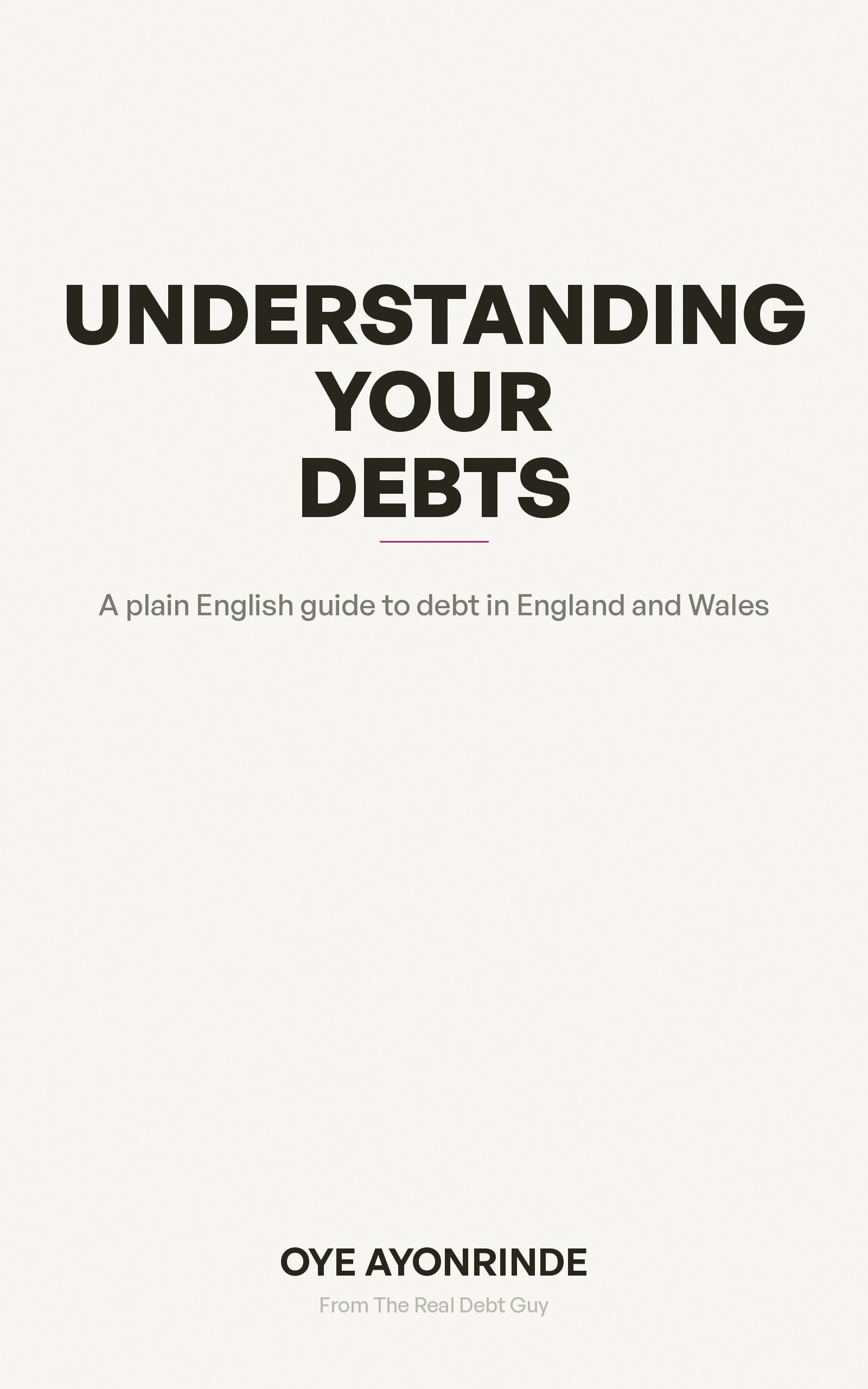 Understanding Your Debts book cover. Title in bold black letters on a soft cream background, with the subtitle 'A plain English guide to debt in England and Wales' below, and the author name Oye Ayonrinde at the base.